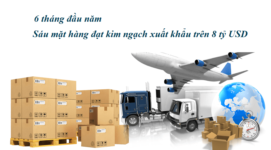  Sáu mặt hàng đạt kim ngạch xuất khẩu trên 8 tỷ USD